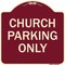 Signmission Designer Series-Church Parking Only, Burgungy Heavy-Gauge Aluminum, 18" x 18", BU-1818-9858 A-DES-BU-1818-9858 - alternate 1